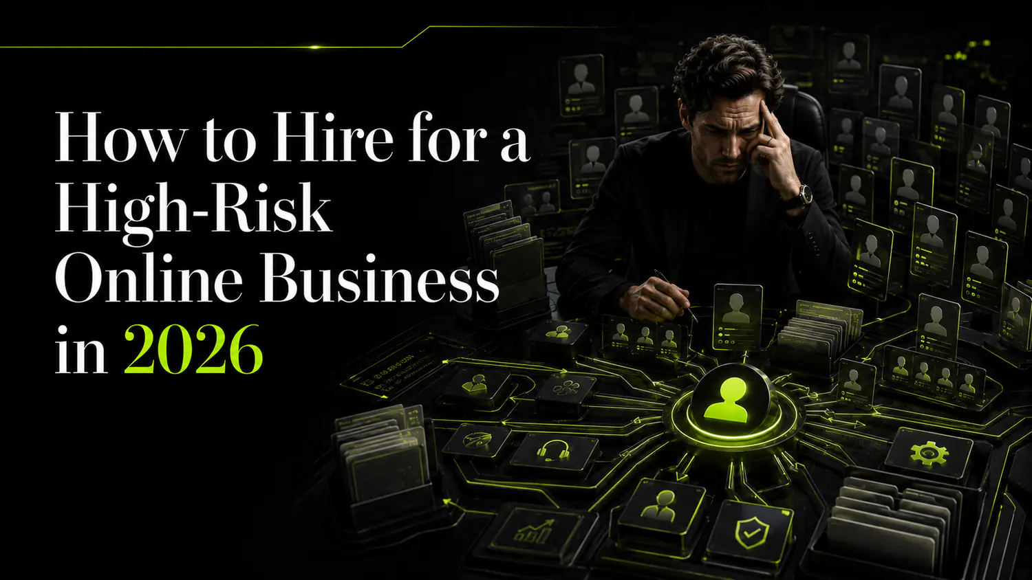 Dark InVault resource graphic for How to Hire for a High-Risk Online Business in 2026, showing a founder surrounded by candidate profiles, hiring dashboards, team roles, and operational hiring decisions for high-risk online businesses.
